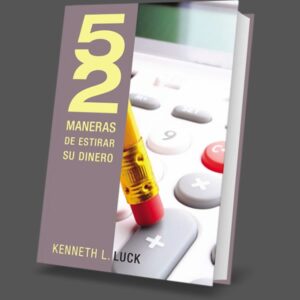 "52 Maneras de Estirar su Dinero" Kenneth L. Luck
